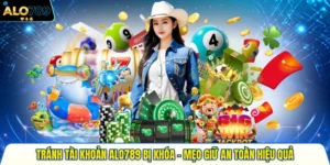 tránh tài khoản alo789 bị khóa