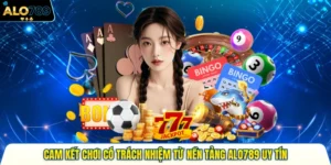 Cam Kết Chơi Có Trách Nhiệm Từ Nền Tảng Alo789 Uy Tín