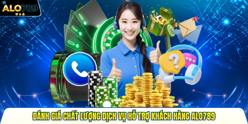 Đánh Giá Chất Lượng Dịch Vụ Hỗ Trợ Khách Hàng Alo789 2