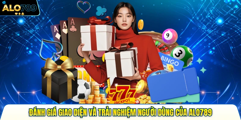 Đánh Giá Giao Diện Và Trải Nghiệm Người Dùng Của Alo789