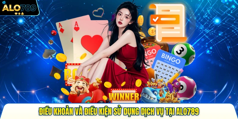Điều Khoản Và Điều Kiện Sử Dụng Dịch Vụ Tại Alo789