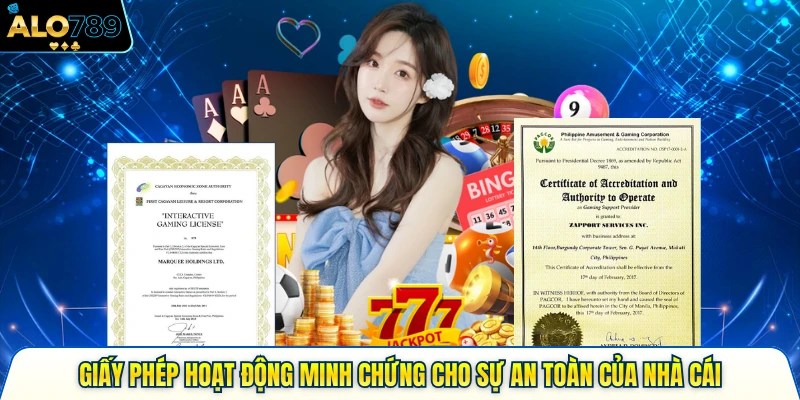 Giấy phép hoạt động minh chứng cho sự an toàn của nhà cái