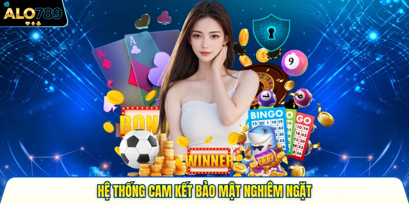 Hệ thống cam kết bảo mật an toàn nhất