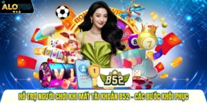 Hỗ Trợ Người Chơi Khi Mất Tài Khoản B52 - Cách Khôi Phục