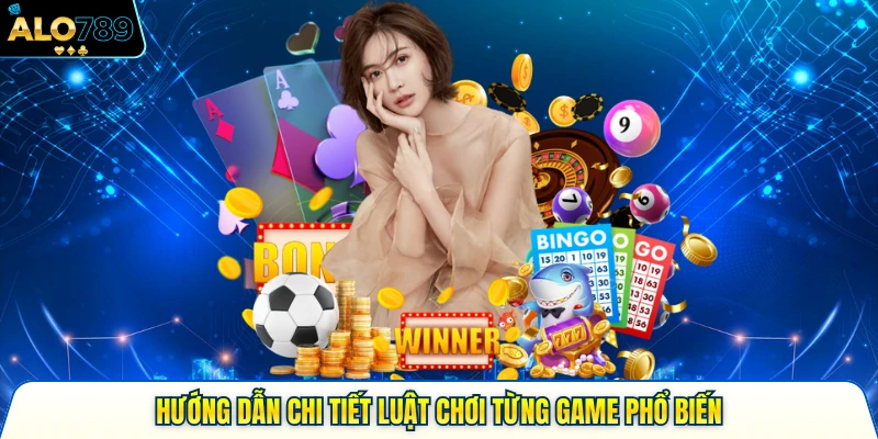 Hướng dẫn chi tiết luật chơi từng game phổ biến