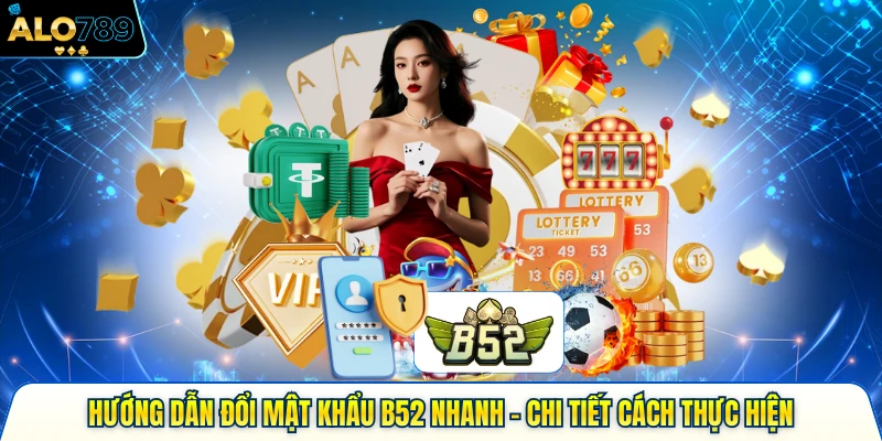 Hướng Dẫn Đổi Mật Khẩu alo789 Nhanh - Chi Tiết Thực Hiện 1