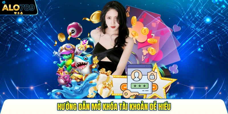 Hướng dẫn mở khóa tài khoản dễ hiểu