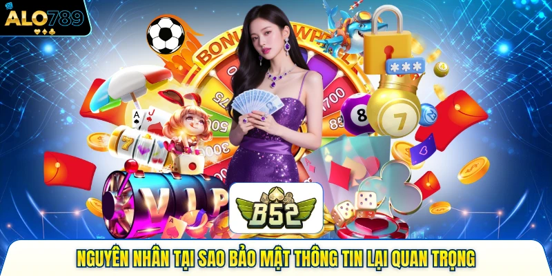 Nguyên nhân tại sao bảo mật thông tin lại quan trọng