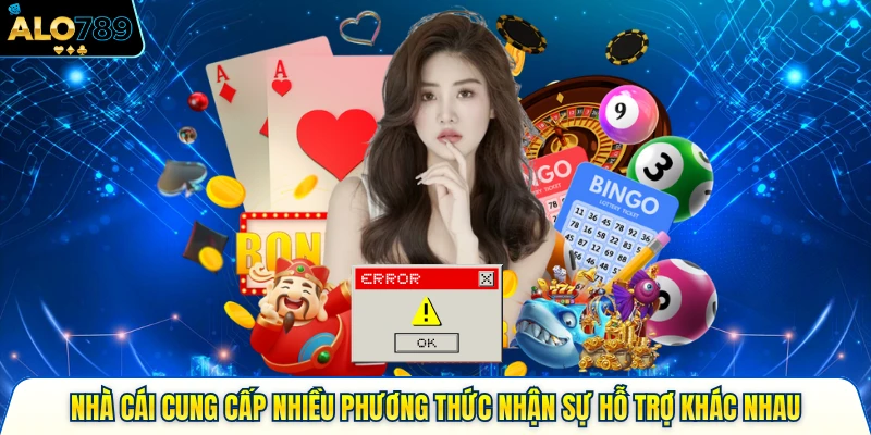 Nhà cái cung cấp nhiều phương thức nhận sự hỗ trợ khác nhau