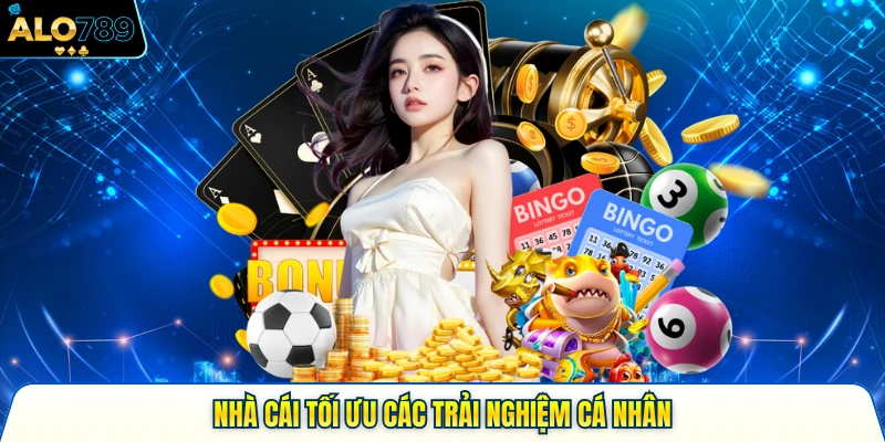 Nhà cái tối ưu các trải nghiệm cá nhân