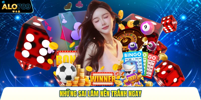 Những sai lầm nên tránh ngay