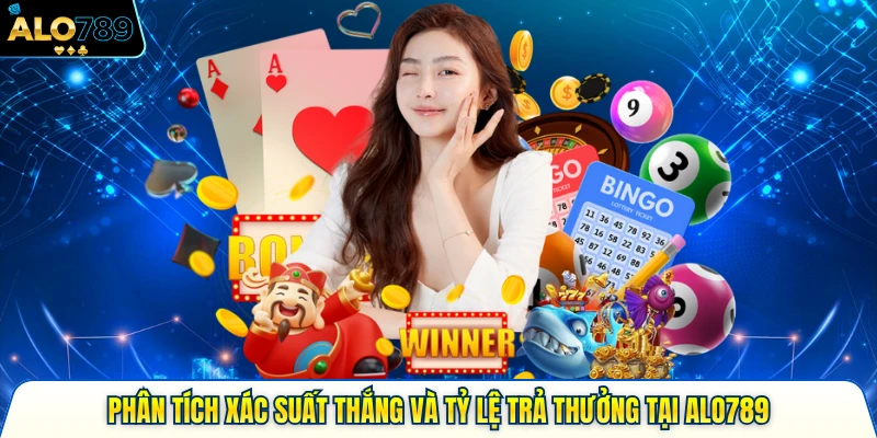 Phân Tích Xác Suất Thắng Và Tỷ Lệ Trả Thưởng Tại Alo789 1