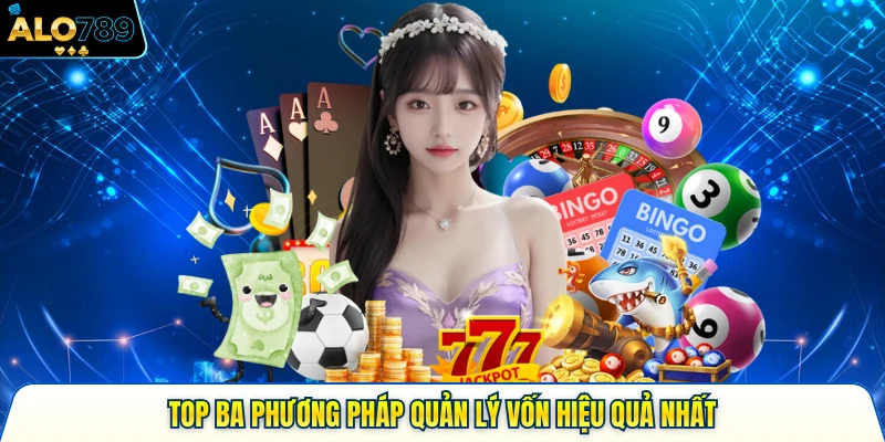 Top ba phương pháp quản lý vốn hiệu quả nhất